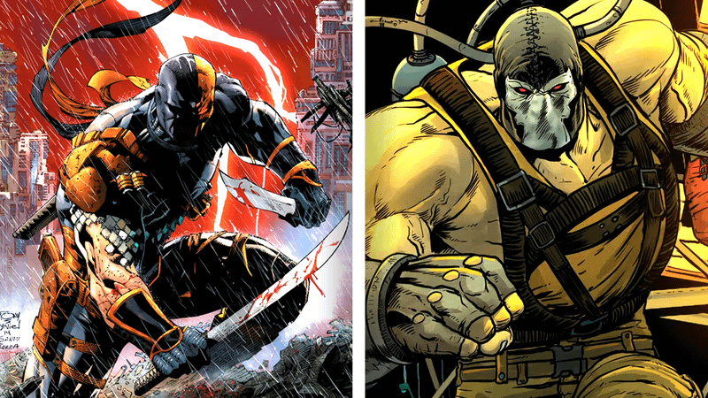 Deathstroke and Bane.