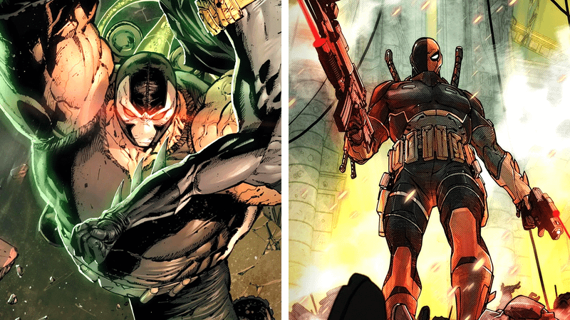 Deathstroke and Bane.